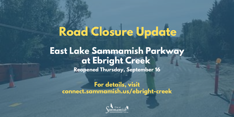 Notice: Road closure update - East Lake Sammamish Parkway at Ebright Creek reopened Thursday, September 16th