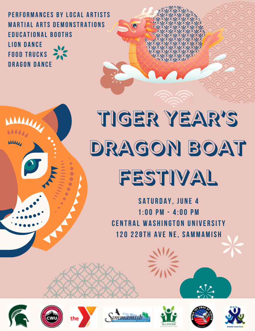 Dragon Boat Festival Flyer with tiger and dragon sea monster. Tiger Year's Dragon Boat Festival. Saturday, June 4, 1:00 PM - 4:00 PM, Central Washington University, 120 228th Ave NE, Sammamish. Performances by local artists, martial arts demonstrations, educational booths, lion dance, food trucks, dragon dance.